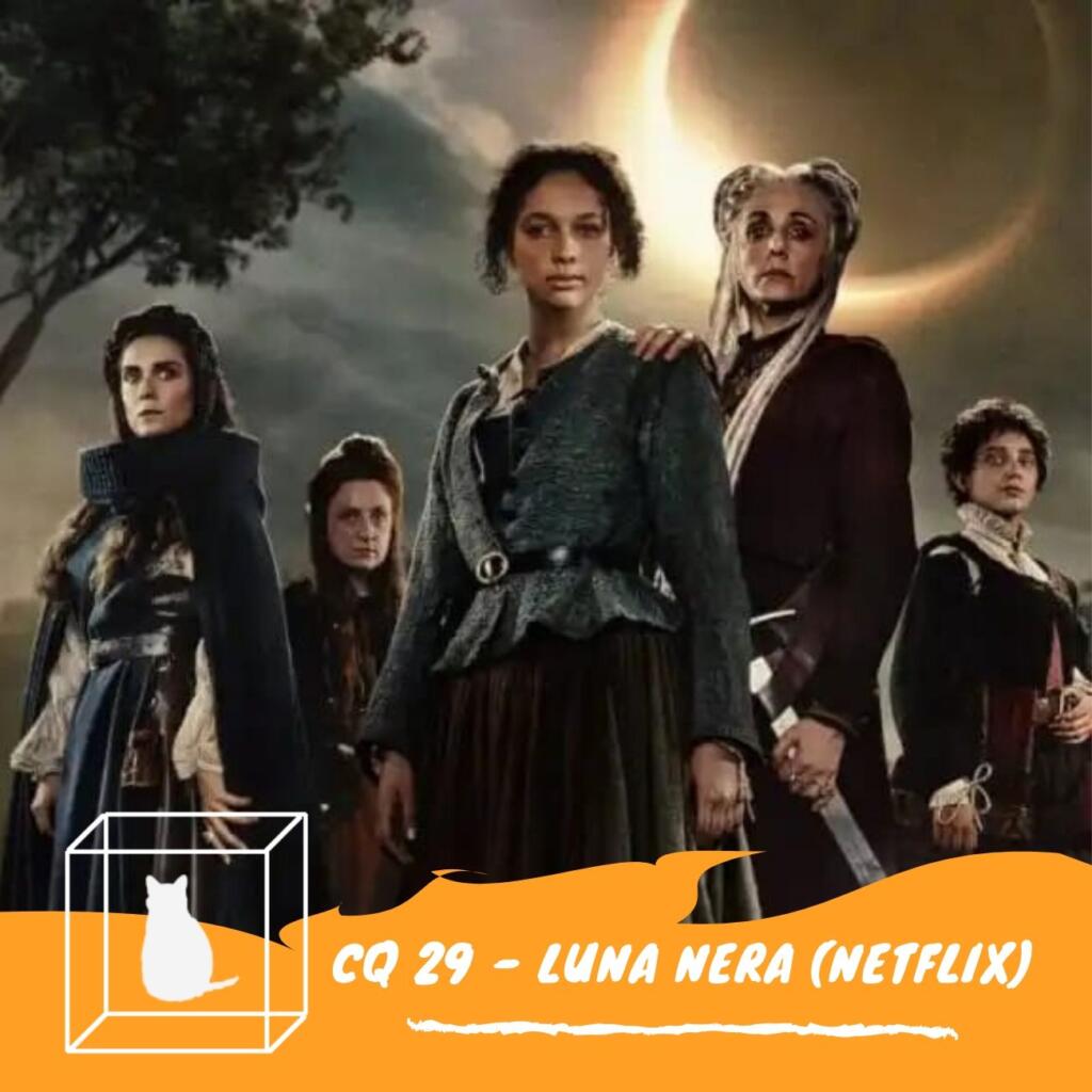 Luna Nera Netflix - Podcast sobre a série | Caixinha Quântica